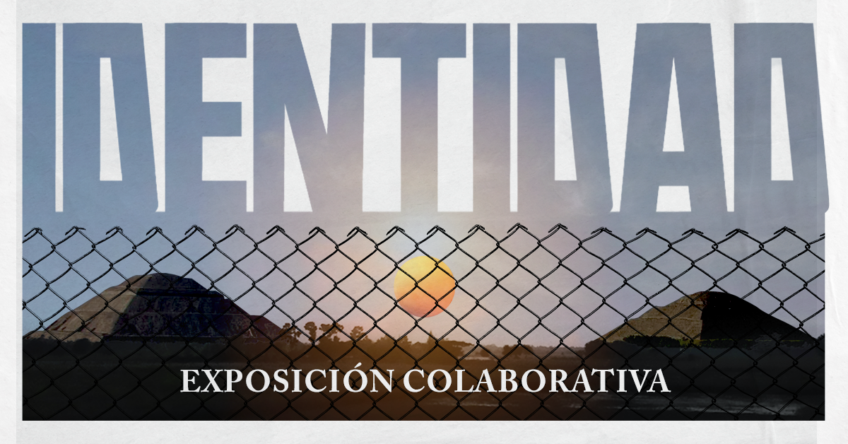 IDENTIDAD – Exposición colaborativa